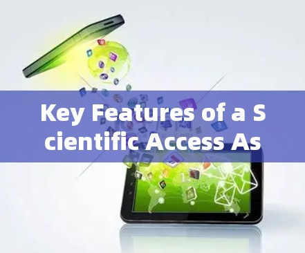 Key Features of a Scientific Access Assistant: