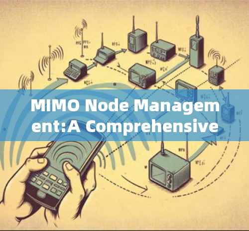 MIMO Node Management:A Comprehensive Overview