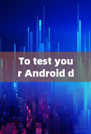 To test your Android devices network connectivity using Clash,follow these organized steps: To test your Android devices network connectivity using Clash,follow these organized steps: