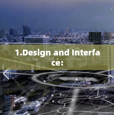 1.Design and Interface: